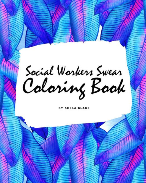 How Social Workers Swear Coloring Book for Adults (8x10 Coloring Book