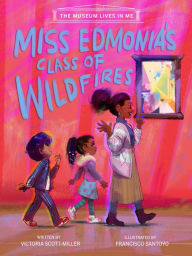 Title: Miss Edmonia's Class of Wildfires, Author: Victoria Scott-Miller