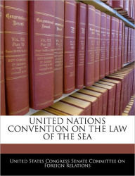 Title: United Nations Convention on the Law of the Sea, Author: United States Congress Senate Committee