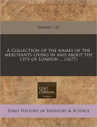 A Collection of the Names of the Merchants Living in and about the City of London ... (1677)