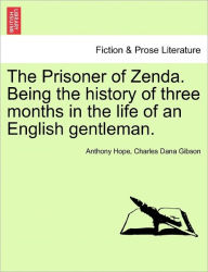 Title: The Prisoner of Zenda. Being the History of Three Months in the Life of an English Gentleman., Author: Anthony Hope