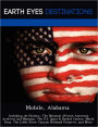 Mobile, Alabama: Including its History, The National African American Archives and Museum, The U.S. Space & Rocket Center, Mardi Gras, The Little River Canyon National Preserve, and More