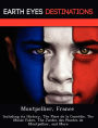 Montpellier, France: Including its History, The Place de la Com die, The Mus e Fabre, The Jardin des Plantes de Montpellier, and More