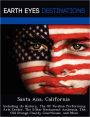 Santa Ana, California: Including its History, The OC Pavilion Performing Arts Center, The 5-Star Restaurant Ambrosia, The Old Orange County Courthouse, and More