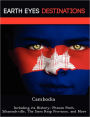 Cambodia: Including its History, Phnom Penh, Sihanoukville, The Siem Reap Province, and More