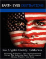 Los Angeles County, California: Including its History, The California Science Center, The Hollywood Sign, The Grauman's Chinese Theatre, and More