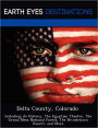 Delta County, Colorado: Including its History, The Egyptian Theatre, The Grand Mesa National Forest, The Powderhorn Resort, and More