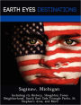 Saginaw, Michigan: Including its History, Houghton Jones Neighborhood, South East Side,Triangle Parks, St. Stephen's Area, and More