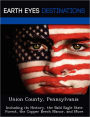 Union County, Pennsylvania: Including its History, the Bald Eagle State Forest, the Copper Beech Manor, and More