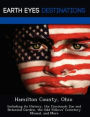 Hamilton County, Ohio: Including its History, the Cincinnati Zoo and Botanical Garden, the Odd Fellows' Cemetery Mound, and More
