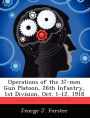 Operations of the 37-mm Gun Platoon, 26th Infantry, 1st Division, Oct. 1-12, 1918