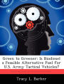 Green to Greener: Is Biodiesel a Feasible Alternative Fuel for U.S. Army Tactical Vehicles?