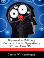 Diplomatic-Military Cooperation in Operations Other Than War