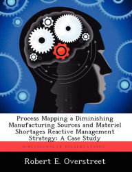 Process Mapping a Diminishing Manufacturing Sources and Materiel Shortages Reactive Management Strategy: A Case Study