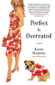 Title: Perfect Is Overrated: A Novel, Author: Karen Bergreen