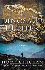 Title: The Dinosaur Hunter: A Novel, Author: Homer Hickam