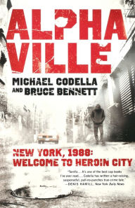 Title: Alphaville: New York 1988: Welcome to Heroin City, Author: Michael Codella