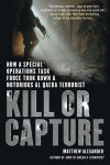 Alternative view 1 of Kill or Capture: How a Special Operations Task Force Took Down a Notorious al Qaeda Terrorist