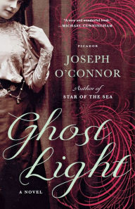 Title: Ghost Light: A Novel, Author: Joseph O'Connor