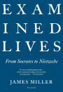 Examined Lives: From Socrates to Nietzsche