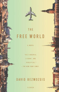 Title: The Free World: A Novel, Author: David Bezmozgis