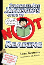 Charlie Joe Jackson's Guide to Not Reading (Charlie Joe Jackson Series #1)