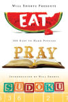 Alternative view 1 of Will Shortz Presents Eat, Pray, Sudoku: 100 Easy to Hard Puzzles