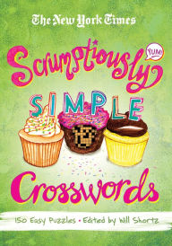 Title: The New York Times Scrumptiously Simple Crosswords: 150 Easy Puzzles, Author: The New York Times