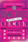 Will Shortz Presents The Dangerous Book of KenKen: 100 Very Hard Logic Puzzles That Make You Smarter