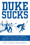 Alternative view 1 of Duke Sucks: A Completely Even-handed, Unbiased Investigation into the Most Evil Team on Planet Earth