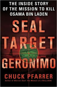SEAL Target Geronimo: The Inside Story of the Mission to Kill Osama bin Laden