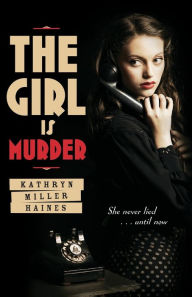 Title: The Girl Is Murder, Author: Kathryn Miller Haines