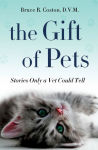 Alternative view 1 of The Gift of Pets: Stories Only a Vet Could Tell