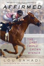 Affirmed: The Last Triple Crown Winner