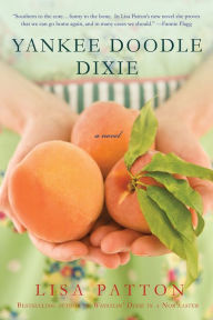 Title: Yankee Doodle Dixie: A Novel, Author: Lisa Patton