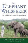 Alternative view 1 of The Elephant Whisperer: My Life with the Herd in the African Wild