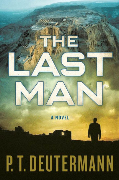 The Last Man A Novel By P T Deutermann Paperback Barnes Noble