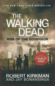 Title: The Walking Dead: Rise of the Governor, Author: Robert Kirkman