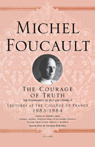The Courage of Truth: The Government of Self and Others II; Lectures at the College de France, 1983--1984
