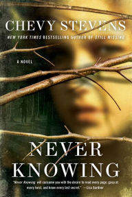 Title: Never Knowing: A Novel, Author: Chevy Stevens