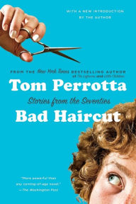 Title: Bad Haircut: Stories from the Seventies, Author: Tom Perrotta