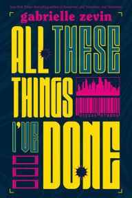 All These Things I've Done: A Novel