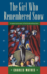 Title: The Girl Who Remembered The Snow: A Mystery, Author: Charles Mathes