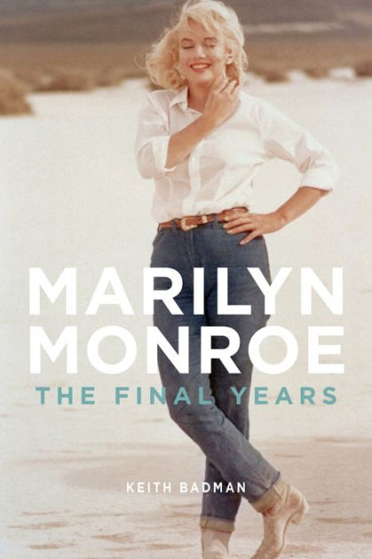 Marilyn Monroe: The Final Years by Keith Badman, Paperback