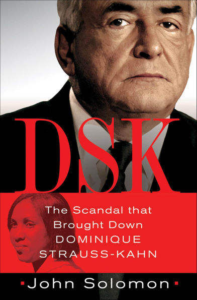 DSK: The Scandal that Brought Down Dominique Strauss-Kahn