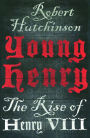 Alternative view 2 of Young Henry: The Rise of Henry VIII