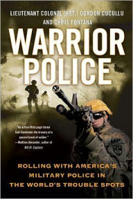 Title: Warrior Police: Rolling with America's Military Police in the World's Trouble Spots, Author: Gordon Cucullu