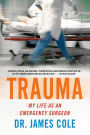 Trauma: My Life as an Emergency Surgeon