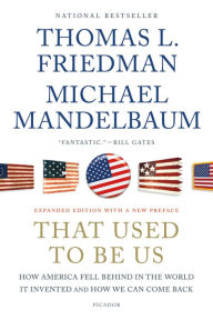 Title: That Used to Be Us: How America Fell Behind in the World It Invented and How We Can Come Back, Author: Thomas L. Friedman