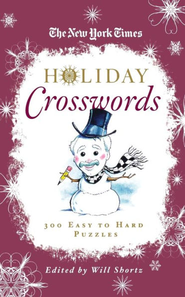 The New York Times Holiday Crosswords: 300 Easy to Hard Puzzles